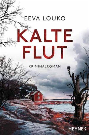 Kalte Flut Kriminalroman - Bestsellerspannung aus Finnland: Helsinkis schönste Insel zeigt ihr dunkelstes Gesicht | Eeva Louko