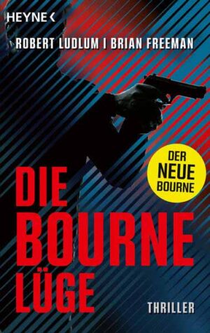 Die Bourne Lüge Der neue Thriller mit Jason Bourne - | Robert Ludlum
