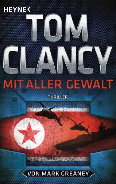 Mit aller Gewalt | Tom Clancy und Mark Greaney