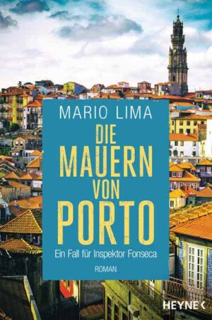 Die Mauern von Porto Ein Fall für Inspektor Fonseca | Mario Lima