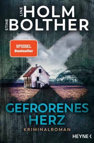 Gefrorenes Herz Kriminalroman - Der SPIEGEL-Bestseller | Line Holm und Stine Bolther