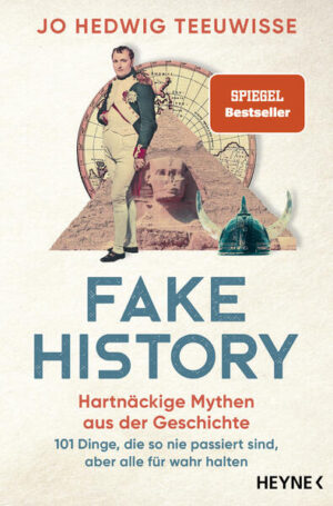 Fake History - Hartnäckige Mythen aus der Geschichte | Jo Hedwig Teeuwisse