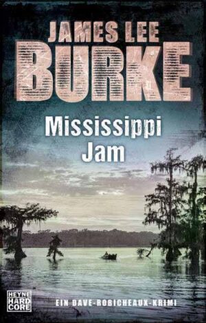 Mississippi Jam Ein Dave-Robicheaux-Krimi | James Lee Burke