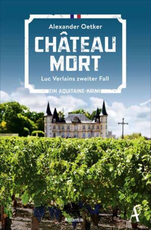 Château Mort Luc Verlains zweiter Fall | Alexander Oetker