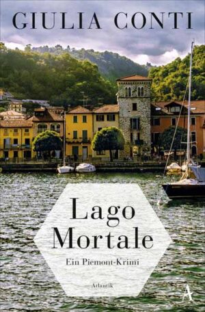 Lago Mortale Ein Piemont-Krimi | Giulia Conti