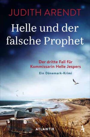 Helle und der falsche Prophet Der dritte Fall für Kommissarin Helle Jespers | Judith Arendt