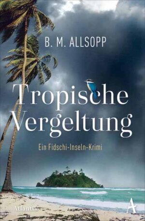 Tropische Vergeltung Ein Fidschi-Insel Krimi | B. M. Allsopp