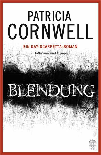 Blendung Kay Scarpettas 21. Fall | Patricia Cornwell