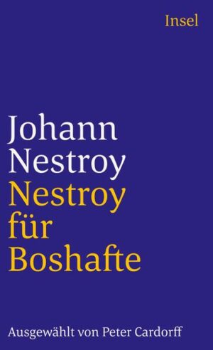 »Gibt’s eine kommodere Gelegenheit, eine Verhaßte unglücklich zu machen, als wenn man s’ heirat’t.« Nestroy