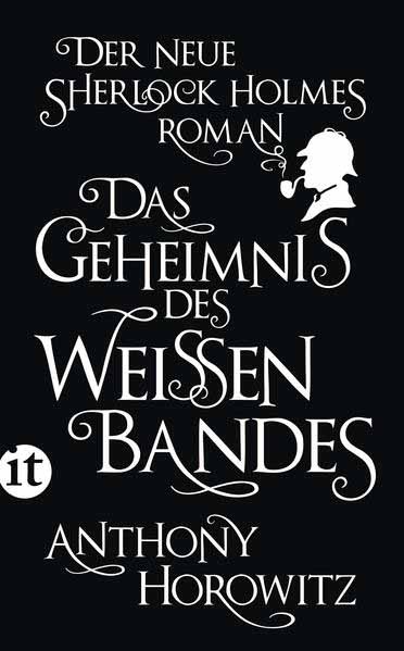 Das Geheimnis des weißen Bandes Ein Sherlock-Holmes-Roman | Anthony Horowitz