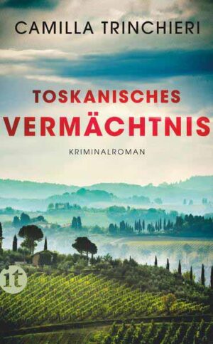 Toskanisches Vermächtnis Kriminalroman | Ein kulinarischer Krimi aus der Toskana | Camilla Trinchieri