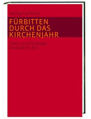 Fürbitten für Gottesdienste an allen Sonn- und Festtagen im Kirchenjahr.