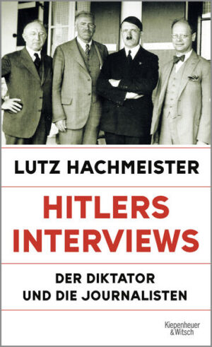 Hitlers Interviews | Lutz Hachmeister