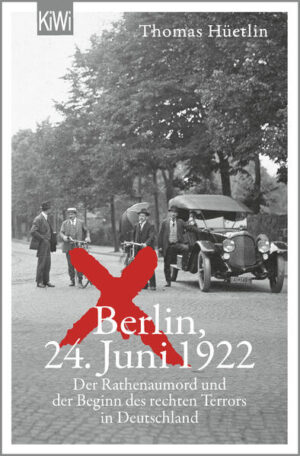 Berlin, 24. Juni 1922 | Thomas Hüetlin