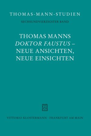 Thomas Manns "Doktor Faustus" - Neue Ansichten