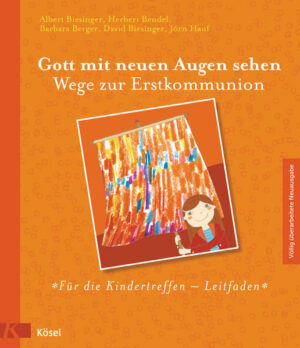 Gott mit neuen Augen sehen. Wege zur Erstkommunion (Völlig überarbeitete Neuausgabe 2012) - Für die Kindertreffen - Leitfaden | Bundesamt für magische Wesen