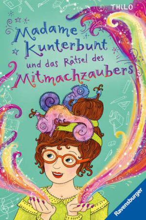 Madame Kunterbunt 3: Madame Kunterbunt und das Rätsel des Mitmachzaubers | Bundesamt für magische Wesen