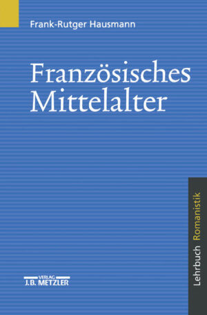 Französisches Mittelalter: Lehrbuch Romanistik | Frank-Rutger Hausmann