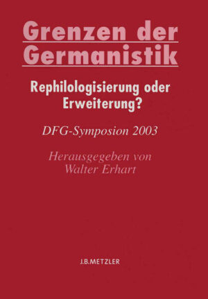 Grenzen der Germanistik: Rephilologisierung oder Erweiterung? | Walter Erhart