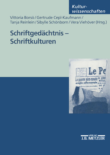 Schriftgedächtnis - Schriftkulturen | Vittoria Borsò, Gertrude Cepl-Kaufmann, Tanja Reinlein, Sybille SchönbornVera Viehöver