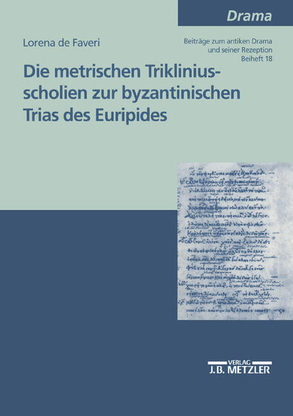 Die metrischen Trikliniusscholien zur byzantinischen Trias des Euripides | Lorena di Faveri