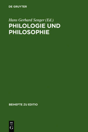 Philologie und Philosophie: Beiträge zur VII. Internationalen Fachtagung der Arbeitsgemeinschaft philosophischer Editionen (12.-14. März 1997 München) | Hans Gerhard Senger
