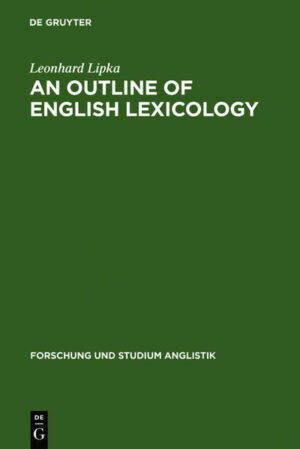 An Outline of English Lexicology: Lexical Structure, Word Semantics, and Word-Formation | Leonhard Lipka