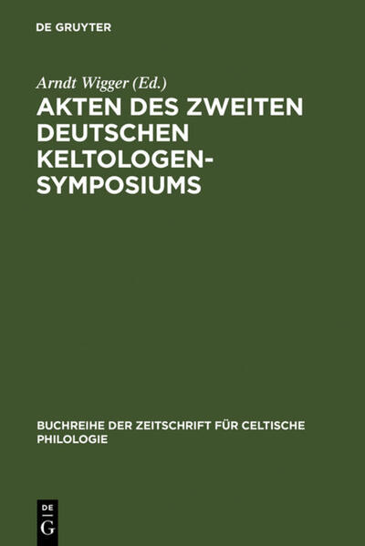 Akten des zweiten deutschen Keltologen-Symposiums: (Bonn, 2.-4. April 1997) | Arndt Wigger