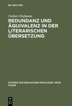 Redundanz und Äquivalenz in der literarischen Übersetzung: Dargestellt an fünf deutschen Übersetzungen des "Hamlet" | Norbert Hofmann