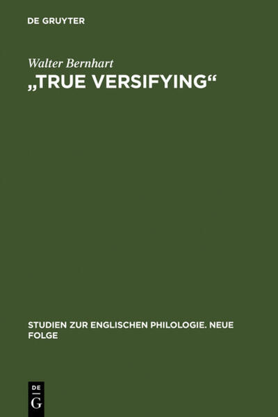"True Versifying": Studien zur elisabethanischen Verspraxis und Kunstideologie. Unter Einbeziehung der zeitgenössischen Lautenlieder | Walter Bernhart