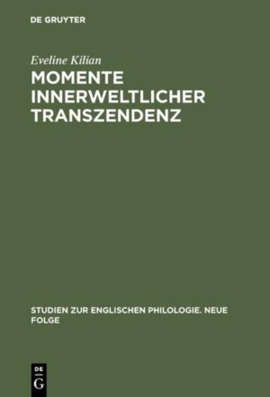Momente innerweltlicher Transzendenz: Die Augenblickserfahrung in Dorothy Richardsons Romanzyklus "Pilgrimage" und ihr ideengeschichtlicher Kontext | Eveline Kilian