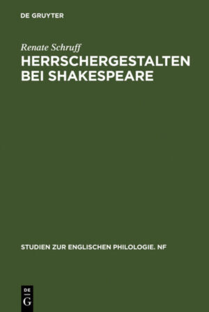 Herrschergestalten bei Shakespeare: Untersucht vor dem Hintergrund zeitgenössischer Vorstellungen vom Herrscherideal | Renate Schruff