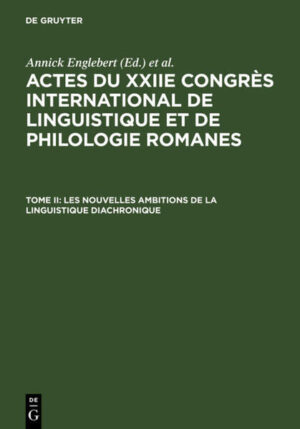 Actes du XXIIe Congrès International de Linguistique et de Philologie Romanes / Les nouvelles ambitions de la linguistique diachronique | Annick Englebert