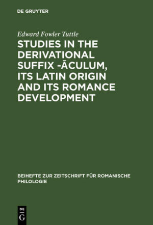 Studies in the derivational suffix -āculum, its Latin origin and its Romance development | Edward Fowler Tuttle