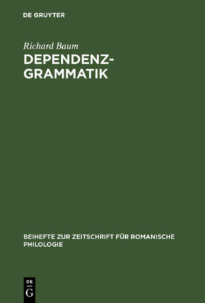Dependenzgrammatik: Tesnières Modell der Sprachbeschreibung in wissenschaftsgeschichtlicher und kritischer Sicht | Richard Baum