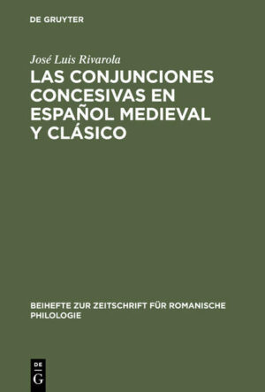 Las conjunciones concesivas en español medieval y clásico: Contribución a la sintaxis histórica española | José Luis Rivarola