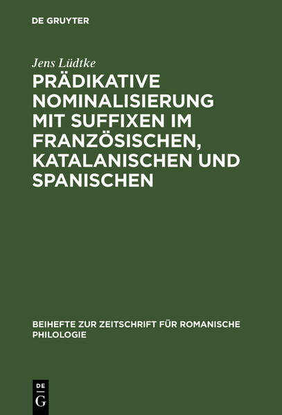 Prädikative Nominalisierung mit Suffixen im Französischen, Katalanischen und Spanischen | Jens Lüdtke