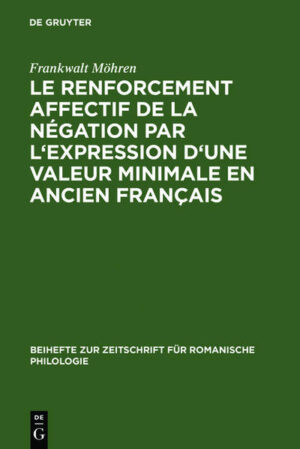 Le renforcement affectif de la négation par l'expression d'une valeur minimale en ancien français | Frankwalt Möhren