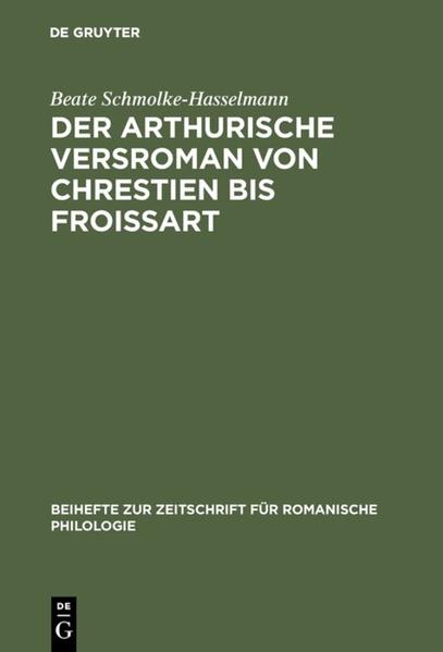 Der arthurische Versroman von Chrestien bis Froissart: Zur Geschichte einer Gattung | Beate Varda Hasselmann