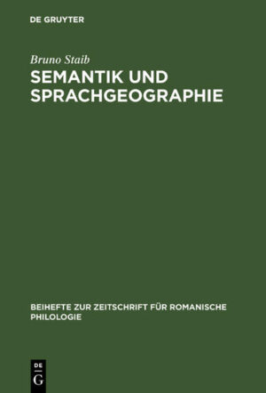 Semantik und Sprachgeographie: Untersuchungen zur strukturell-semantischen Analyse des dialektalen Wortschatzes | Bruno Staib