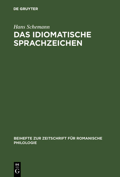 Das idiomatische Sprachzeichen: Untersuchung der Idiomatizitätsfaktoren anhand der Analyse portugiesischer Idioms und ihrer deutschen Entsprechungen | Hans Schemann