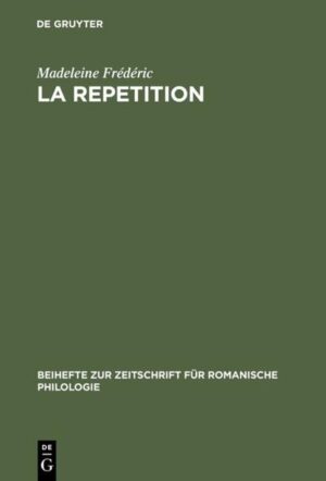 La repetition: Etude linguistique et rhétorique | Madeleine Frédéric