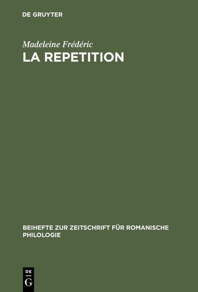 La repetition: Etude linguistique et rhétorique | Madeleine Frédéric