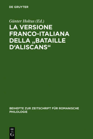 La versione franco-italiana della "Bataille d'Aliscans": Codex Marcianus fr. VIII [=252] | Günter Holtus