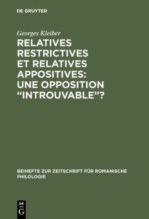 Relatives restrictives et relatives appositives: une opposition “introuvable”? | Georges Kleiber