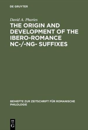 The Origin and Development of the Ibero-Romance -nc-/-ng- Suffixes | David A. Pharies