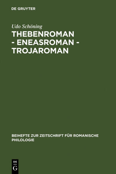 Thebenroman - Eneasroman - Trojaroman: Studien zur Rezeption der Antike in der französischen Literatur des 12. Jahrhunderts | Udo Schöning