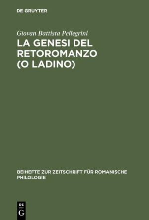 La genesi del retoromanzo (o ladino) | Giovan Battista Pellegrini