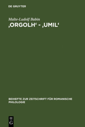 'orgolh' - 'umil': Untersuchungen zur lexikalischen Ausprägung des Altokzitanischen im Sinnbereich des Selbstgefühls | Malte-Ludolf Babin