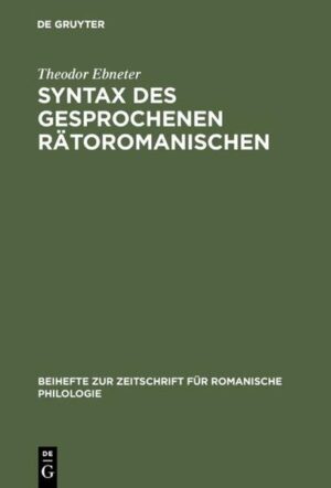 Syntax des gesprochenen Rätoromanischen | Theodor Ebneter